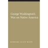 George Washington's War on Native America