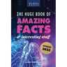 The Huge Book of Amazing Facts and Interesting Stuff 2023: Mind-Blowing Trivia Facts on Science, Music, History + More for Curious Minds