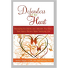 Defenders of the Heart: Managing the Habits and Attitudes That Block You from a Richer, More Satisfying Life