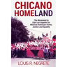Chicano Homeland: The Movement in East Los Angeles for Mexican American Power, Justice, and Equality