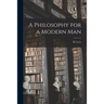 A Philosophy for a Modern Man