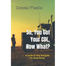 So, You Got Your CDL, Now What? A Guide to Help Navigate the Road Ahead