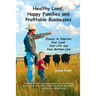 Healthy Land, Happy Families and Profitable Businesses: Essays to Improve Your Land, Your Life and Your Bottom Line