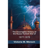 The Incorrigible History of the Russo-Turkish War of 1877-1878