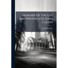Memoirs Of The Life And Writings Of John Calvin: Compiled From The Narrative Of Theodore Beza, And Other Authentic Documents: Accompanied With Biograp