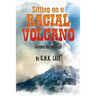 Sitting On A Racial Volcano (Guyana Uncensored)