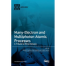 Many-Electron and Multiphoton Atomic Processes: A Tribute to Miron Amusia