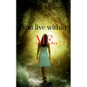 You live within me..