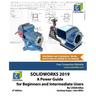 Solidworks 2019: A Power Guide for Beginners and Intermediate User