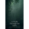 A Walk Through the Dark