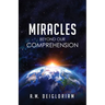 Miracles Beyond Our Comprehension