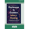 Darkness is Golden: A Guide to Personal Transformation and Dealing with Life's Messiness [16pt Large Print Edition]