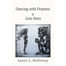 Dancing With Demons: A Love Story