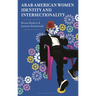 Arab American Women, Identity, and Intersectionality