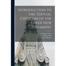 Introduction to the Textual Criticism of the Greek New Testament