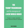 The Trump Phenomenon and the emergence of a New World Order