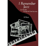 I Remember Jazz: Six Decades Among the Great Jazzmen