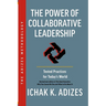 The Power of Collaborative Leadership: Tested Practices for Today's World