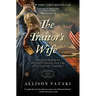 The Traitor's Wife: The Woman Behind Benedict Arnold and the Plan to Betray America