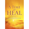 A Time to Heal: The Biblical Ministry of Divine Healing