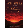 Whispers in the Valley: Candid Conversations with God in the Dark