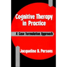 Cognitive Therapy in Practice: A Case Formulation Approach