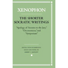 The Shorter Socratic Writings: Apology of Socrates to the Jury, Oeconomicus, and "Symposium''