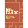 Racial Exhaustion: How to Move Through Racism in the Wake of Dei