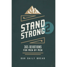 Stand Strong 2: 365 Devotions for Men by Men