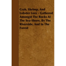 Crab, Shrimp, and Lobster Lore - Gathered Amongst the Rocks at the Sea-Shore, by the Riverside, and in the Forest