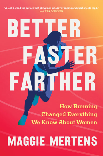 Better Faster Farther: How Running Changed Everything We Know about Women - Hardcover by Books by splitShops