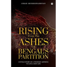 Rising From the Ashes of Bengal's Partition: Untold Story of a 'Phoenix' Aspiring to Live a New Life