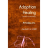 Adoption Healing... a path to recovery Articles, etc.