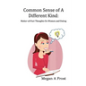 Common Sense of A Different Kind: Matter-of-Fact Thoughts on Women and Dating
