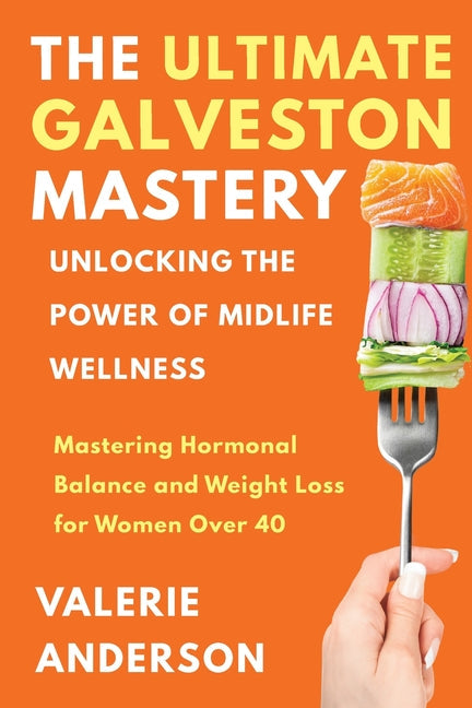 The Ultimate Galveston Diet: Achieve Hormonal Balance And Weight Loss For Women Over 40 - Paperback by Books by splitShops