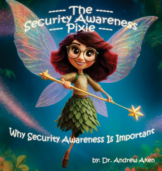 The Security Awareness Pixie: Why Security Awareness Is Important: A guide for helping our children stay safe online - Hardcover by Books by splitShops