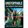Unstoppable: Zap Fatigue & Zoom Ahead