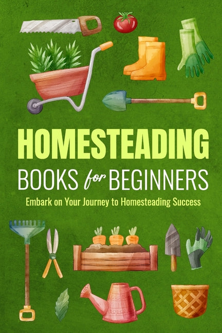 Homesteading Books for Beginners: Embark on Your Journey to Homesteading Success: Homesteading Guide - Paperback by Books by splitShops