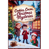 Cookies, Cocoa, and Christmas Mysteries - Christmas Chapter Books For Kids 8-12 Old Boys and Girls