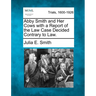 Abby Smith and Her Cows with a Report of the Law Case Decided Contrary to Law.