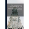 The Immaculate Conception Of The Most Blessed Virgin Mary Of God: A Dogma Of The Catholic Church