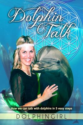 Dolphin Talk: How we can talk with dolphins in 5 easy steps - Paperback by Books by splitShops