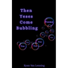 Then Yeses Come Bubbling
