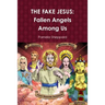 The Fake Jesus: Fallen Angels Among Us