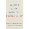 Keeping Faith with the Constitution
