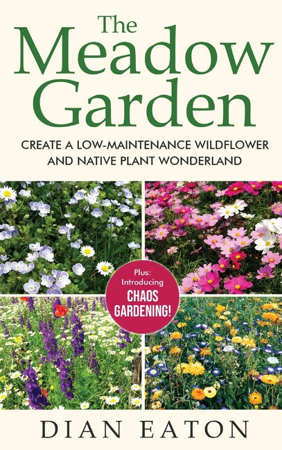 The Meadow Garden - Create a Low-Maintenance Wildflower and Native Plant Wonderland - Hardcover by Books by splitShops