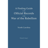 A Finding Guide to the Official Records of the War of the Rebellion: Volume II: North Carolina
