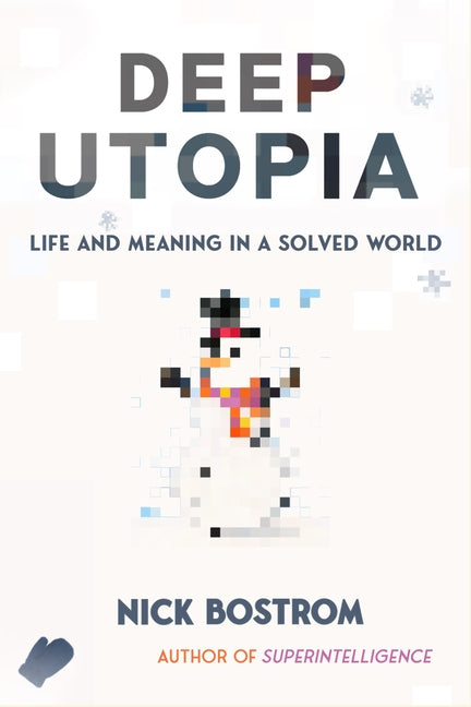 Deep Utopia: Life and Meaning in a Solved World - Hardcover by Books by splitShops