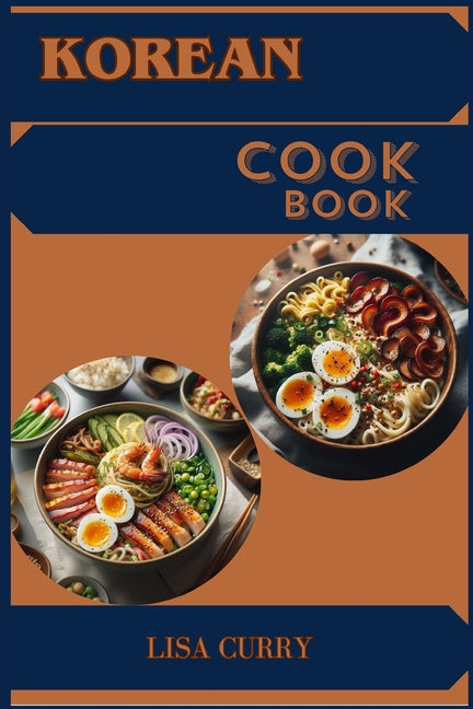 Korean Cookbook: Authentic Flavors and Timeless Recipes from Korea (2024 Guide for Beginners) - Paperback by Books by splitShops