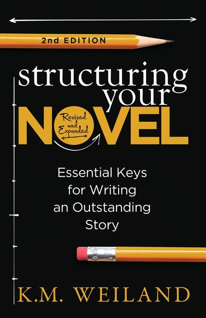 Structuring Your Novel (Revised & Expanded 2nd Edition): Essential Keys for Writing an Outstanding Story - Paperback by Books by splitShops